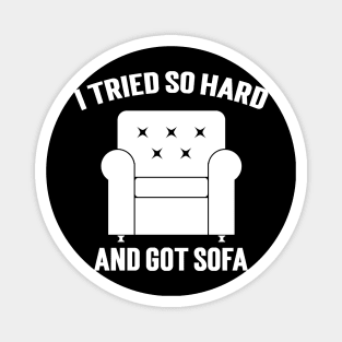 I Tried So Hard And Got Sofa Magnet